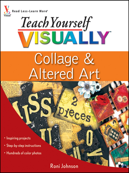Title details for Teach Yourself VISUALLY Collage and Altered Art by Roni Johnson - Available